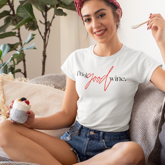 Drink Good Wine I  - Women's Tee